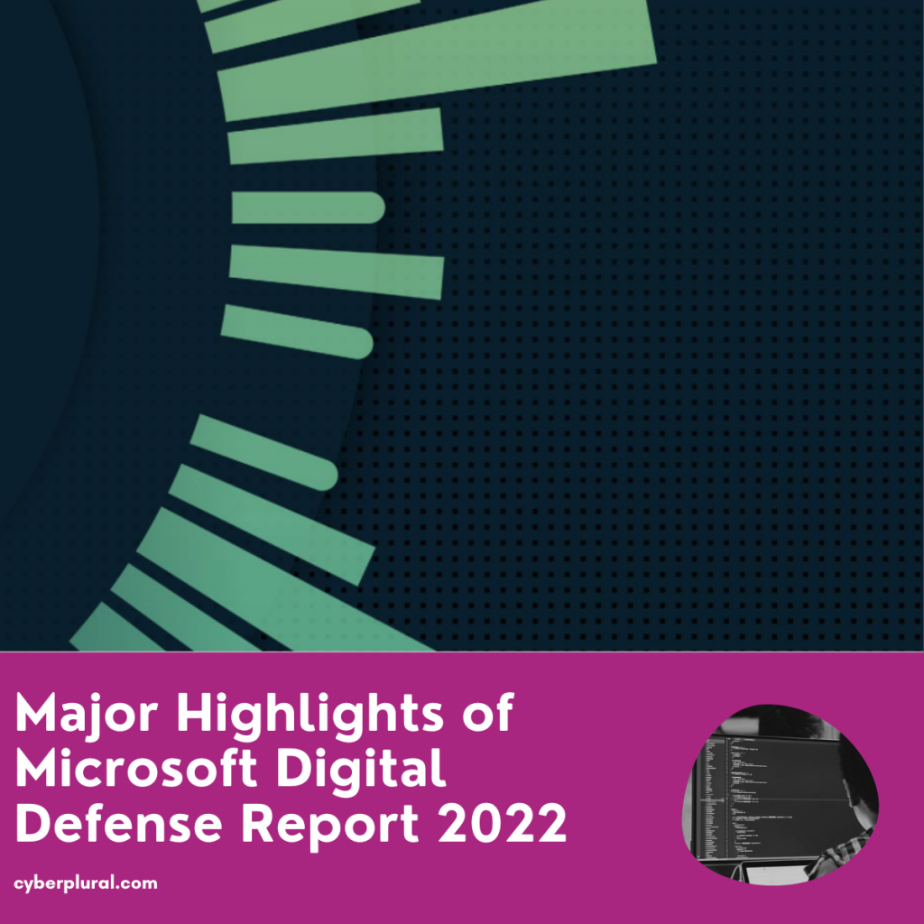 Major Highlights Of Microsoft Digital Defense Report 2022 - CyberPlural ...